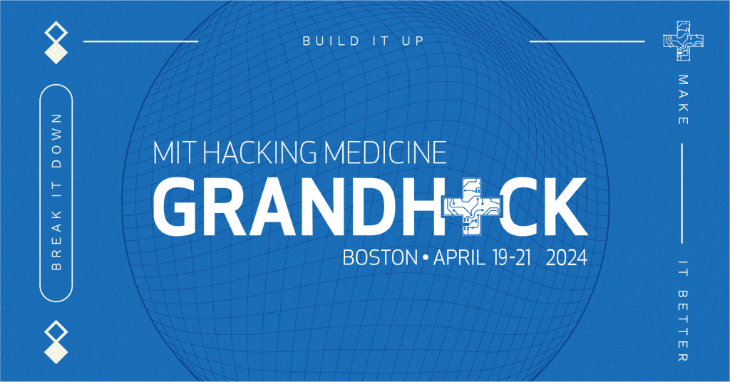 MIT Hacking Medicine GrandHack Boston April 19-21, 2024